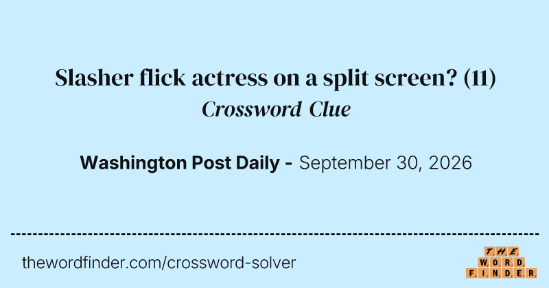 Slasher flick actress on a split screen? crossword clue image