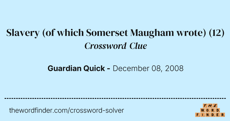 Slavery (of which Somerset Maugham wrote) crossword clue image