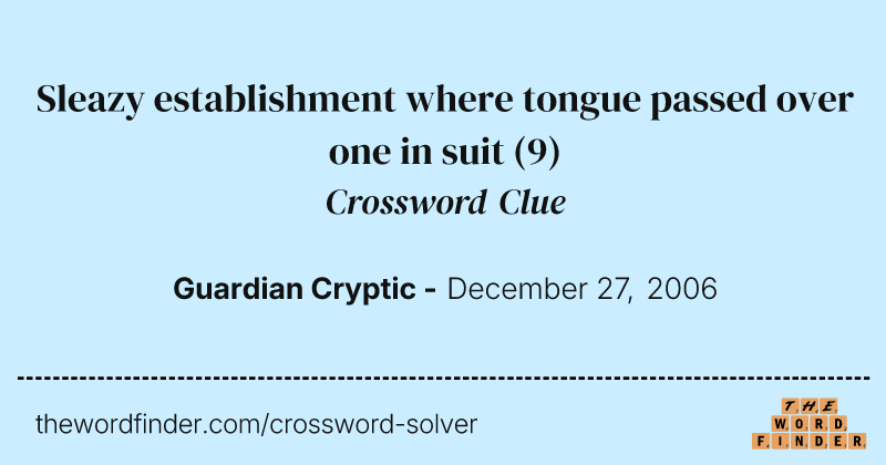 Sleazy establishment where tongue passed over one in suit crossword clue image