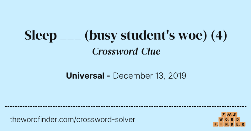Sleep ___ (busy student's woe) crossword clue image