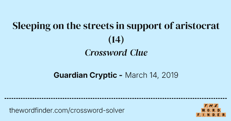 Sleeping on the streets in support of aristocrat crossword clue image