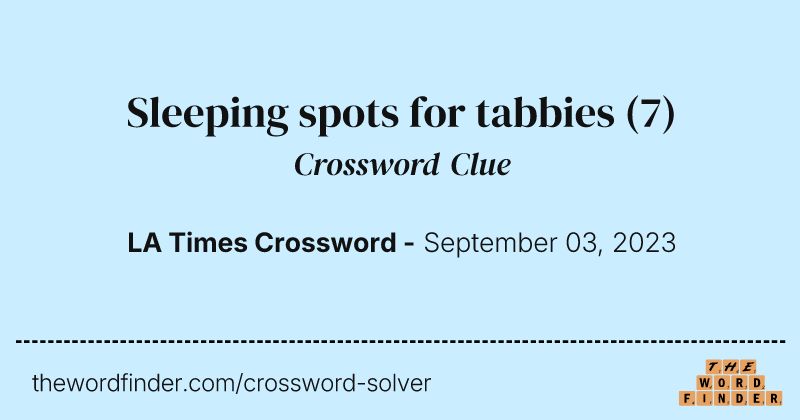 Sleeping spots for tabbies crossword clue image