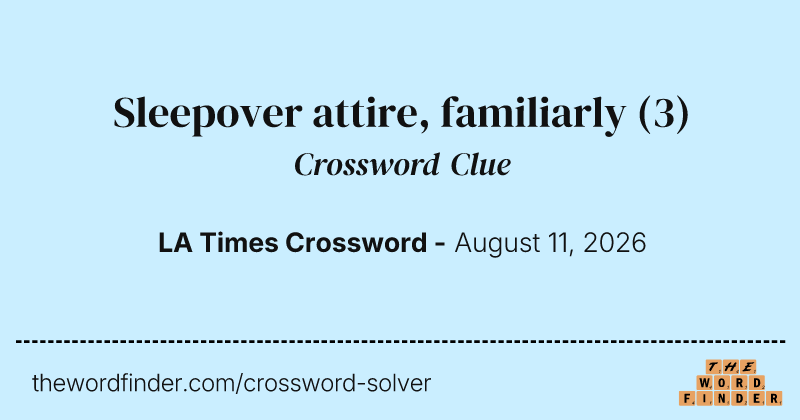 Sleepover attire, familiarly crossword clue image