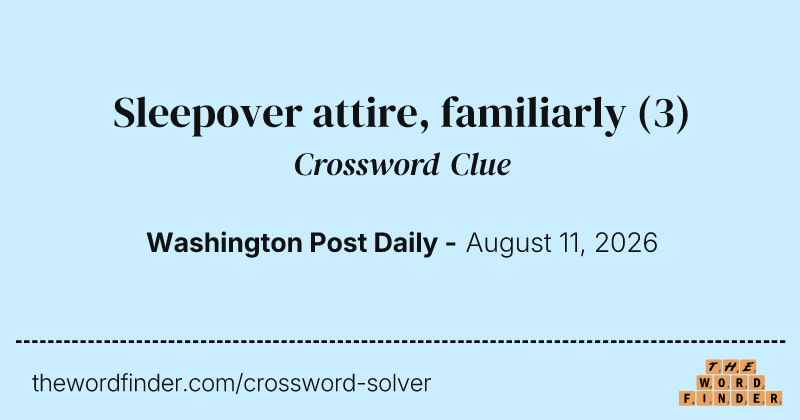 Sleepover attire, familiarly crossword clue image