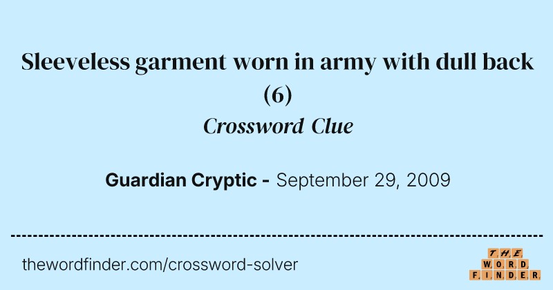 Sleeveless garment worn in army with dull back crossword clue image