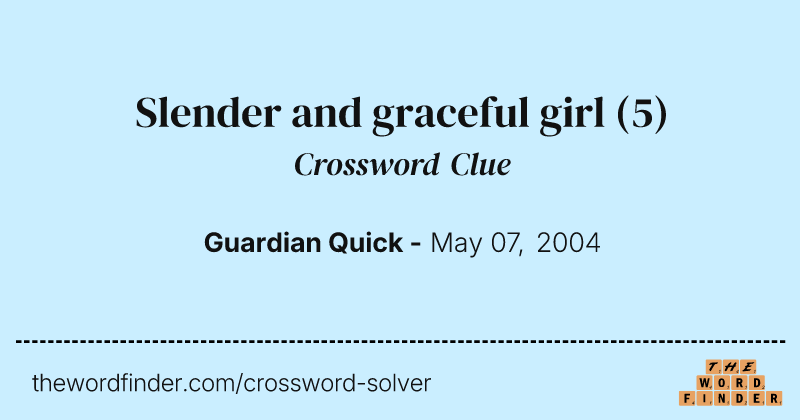 Slender and graceful girl crossword clue image