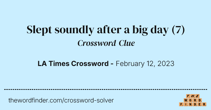 Slept soundly after a big day crossword clue image