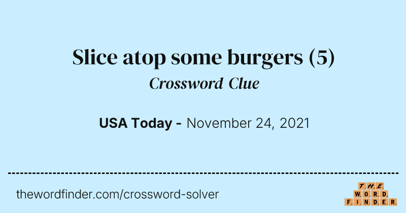 Slice atop some burgers crossword clue image