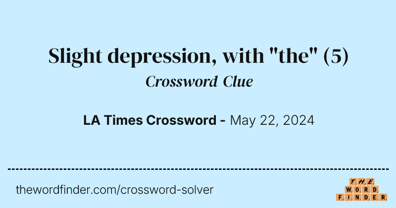 Slight depression, with "the" crossword clue image