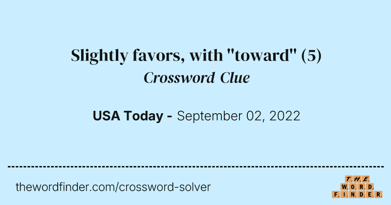 Slightly favors, with ''toward'' crossword clue image