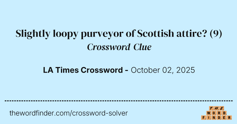 Slightly loopy purveyor of Scottish attire? crossword clue image