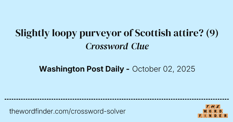 Slightly loopy purveyor of Scottish attire? crossword clue image