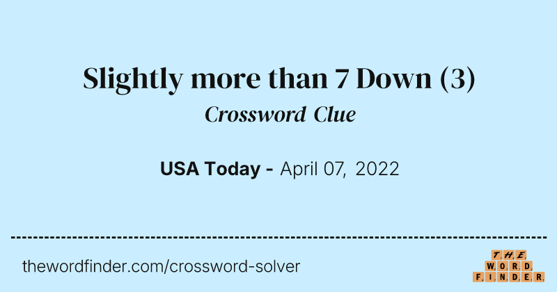 Slightly more than 7 Down crossword clue image