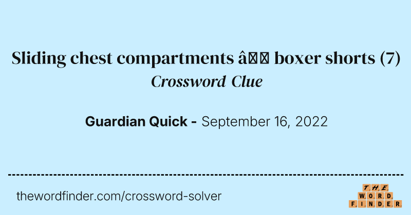 Sliding chest compartments — boxer shorts crossword clue image