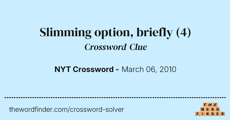 Slimming option, briefly crossword clue image