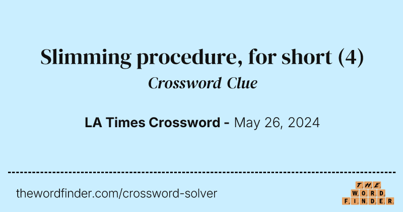 Slimming procedure, for short crossword clue image