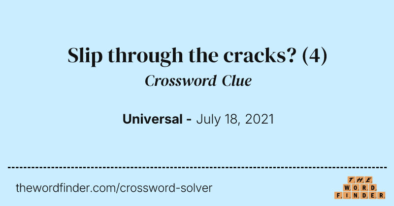 Slip through the cracks? crossword clue image