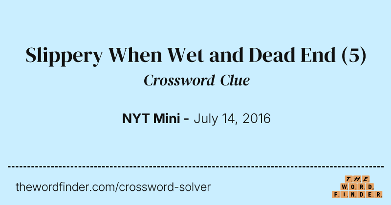 Slippery When Wet and Dead End crossword clue image