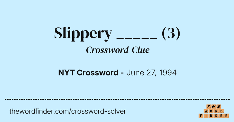 Slippery _____ crossword clue image