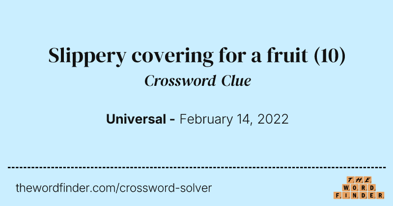 Slippery covering for a fruit crossword clue image