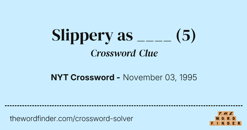 Slippery as ____ crossword clue image