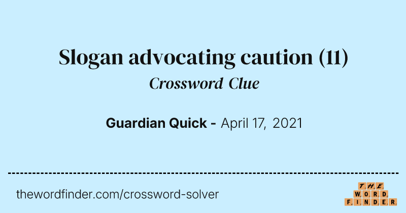 Slogan advocating caution crossword clue image