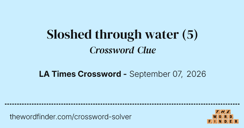Sloshed through water crossword clue image