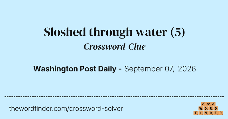 Sloshed through water crossword clue image