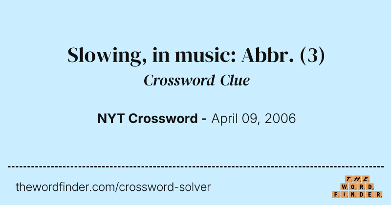 Slowing, in music: Abbr. crossword clue image