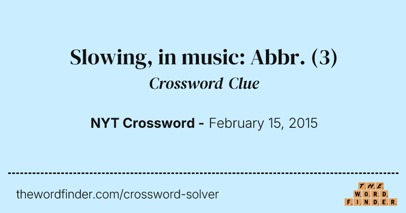 Slowing, in music: Abbr. crossword clue image
