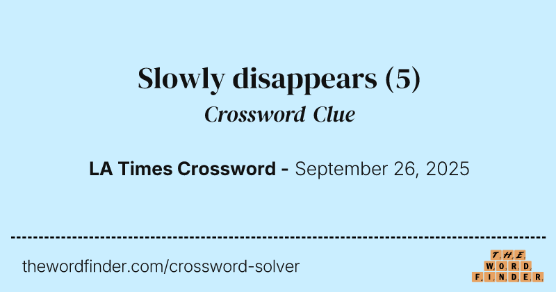 Slowly disappears crossword clue image