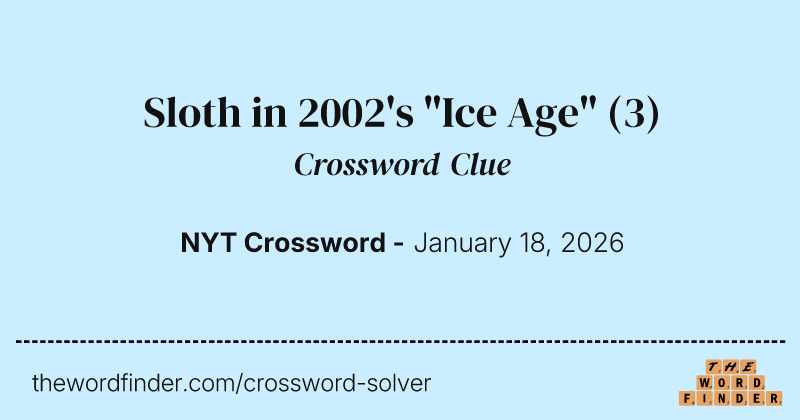 Sloth in 2002's "Ice Age" crossword clue image