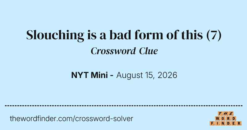 Slouching is a bad form of this crossword clue image