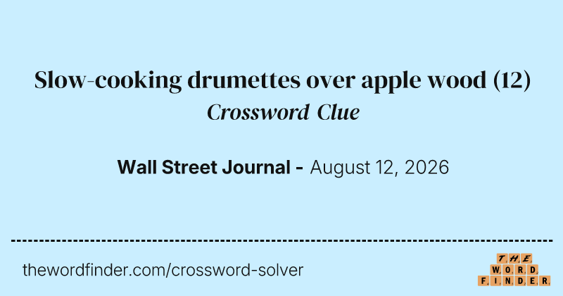 Slow-cooking drumettes over apple wood crossword clue image