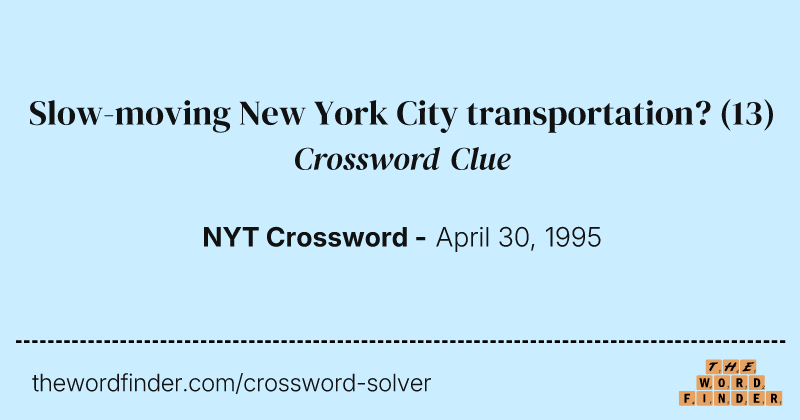 Slow-moving New York City transportation? crossword clue image