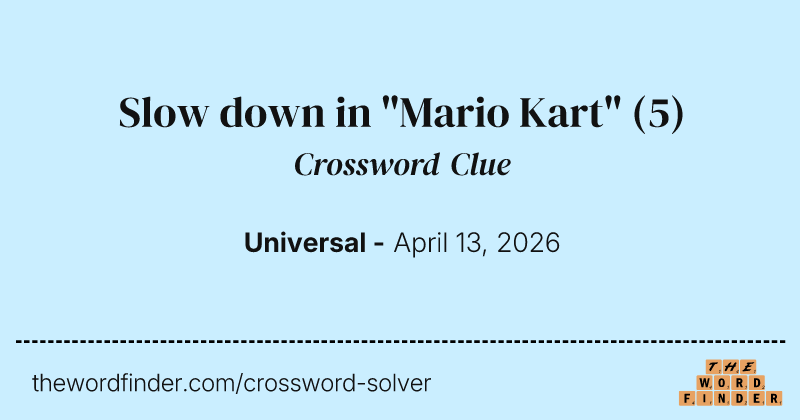 Slow down in "Mario Kart" crossword clue image