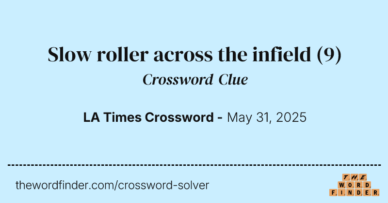 Slow roller across the infield crossword clue image