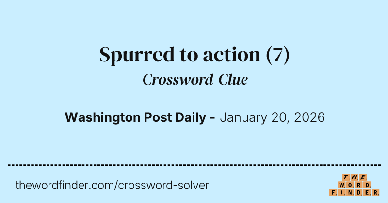 Spurred to action crossword clue image