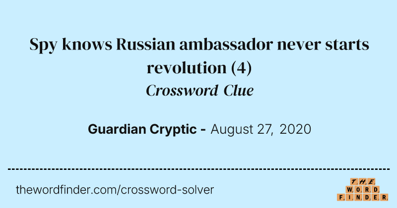 Spy knows Russian ambassador never starts revolution crossword clue image
