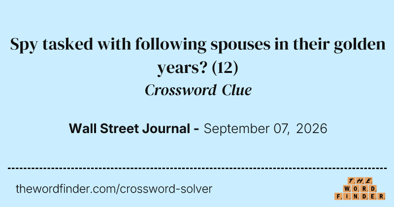 Spy tasked with following spouses in their golden years? crossword clue image