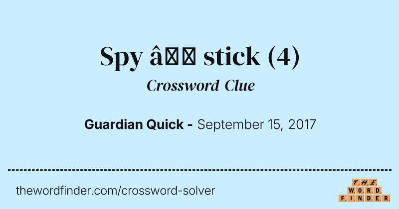 Spy — stick crossword clue image