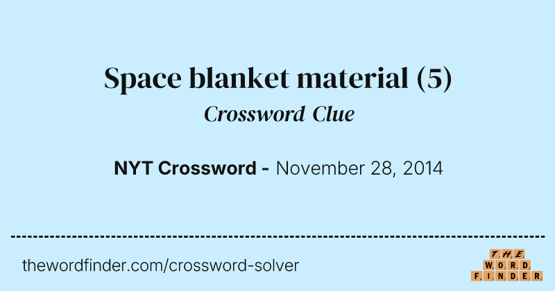 Space blanket material crossword clue image