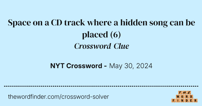 Space on a CD track where a hidden song can be placed crossword clue image