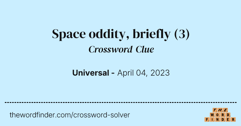 Space oddity, briefly crossword clue image