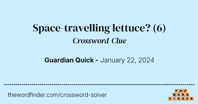 Space-travelling lettuce? crossword clue image