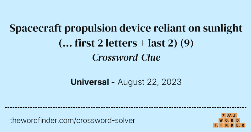 Spacecraft propulsion device reliant on sunlight (... first 2 letters + last 2) crossword clue image