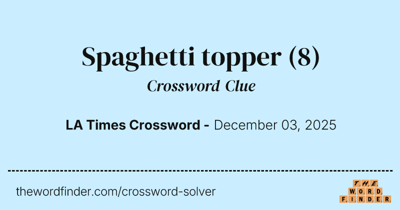 Spaghetti topper crossword clue image