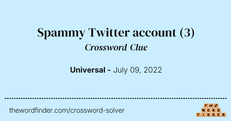 Spammy Twitter account crossword clue image