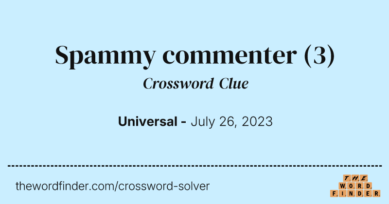 Spammy commenter crossword clue image