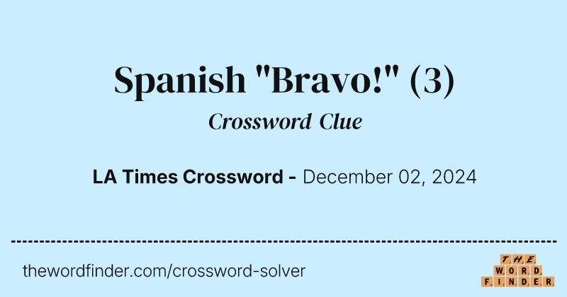 Spanish "Bravo!" crossword clue image